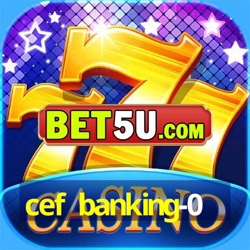 cef banking